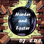 Harder & Faster -> Hard Dance / Hard Trance / Techno