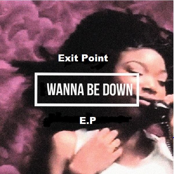Exit Point Wanna Be Down E.P -> Jungle, Drum & Bass